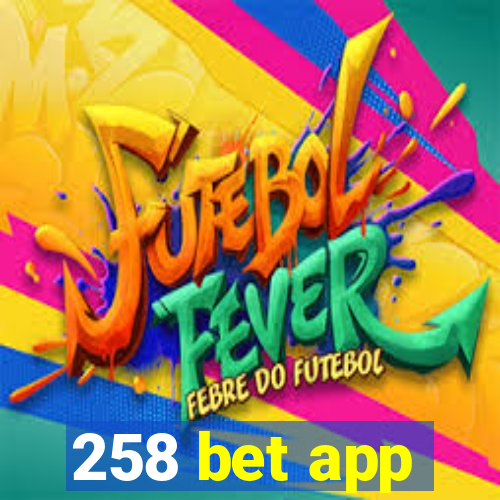 258 bet app